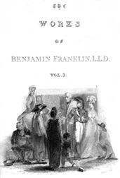 The Complete Works in Philosophy, Politics and Morals of the late Dr. Benjamin Franklin, [Vol 3 of 3]