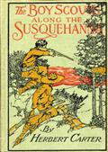 The Boy Scouts Along the Susquehanna / or, The Silver Fox Patrol Caught in a Flood
