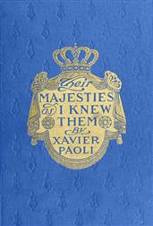 Their Majesties as I Knew Them / Personal Reminiscences of the Kings and Queens of Europe