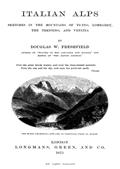 Italian Alps / Sketches in the Mountains of Ticino, Lombardy, the Trentino, and Venetia
