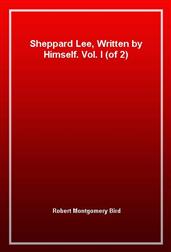 Sheppard Lee, Written by Himself. Vol. I (of 2)