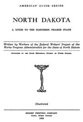 North Dakota / A Guide to the Northern Prairie State