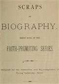 Scraps of Biography / Tenth Book of the Faith-Promoting Series
