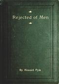 Rejected of Men / A Story of Today