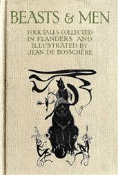 Beasts&Men / folk tales collected in Flanders and illustrated by Jean de Bosschere