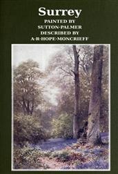 Surrey / Painted by Sutton Palmer; Described by A.R. Hope Moncrieff