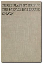 Three Plays by Brieux / With a Preface by Bernard Shaw