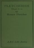 Fletcherism / What it is, or how I became Young at Sixty