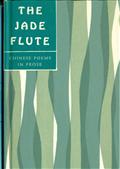 The Jade Flute / Chinese Poems in Prose