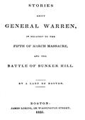 Stories about General Warren, / in relation to the fifth of March massacre, and the battle of Bunker Hill