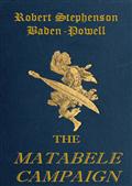 The Matabele Campaign / Being a Narrative of the Campaign in Suppressing the Native / Rising in Matabeleland and Mashonaland 1896