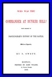 Who was the Commander at Bunker Hill? / With Remarks on Frothingham`s History of the Battle