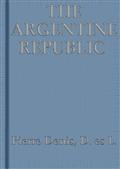 The Argentine Republic / Its Development and Progress