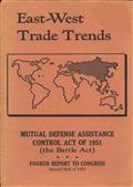 East-West Trade Trends / Mutual Defense Assistance Control Act of 1951 (the Battle / Act); Fourth Report to Congress, Second Half of 1953
