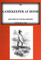 The Gamekeeper at Home / Sketches of natural history and rural life (Illustrated)