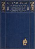 Edinburgh / Painted by John Fulleylove; described by Rosaline Masson