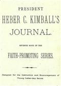 President Heber C. Kimball`s Journal / Seventh Book of the Faith-Promoting Series