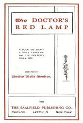 The Doctor`s Red Lamp / A Book of Short Stories Concerning the Doctor`s Daily Life