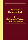 Dean of Lismore`s Book / A Selection of Ancient Gaelic Poetry