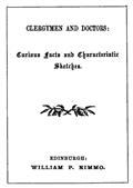Clergymen and Doctors / Curious Facts and Characteristic Sketches.