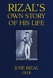 Rizal`s own story of his life