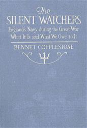 The Silent Watchers / England`s Navy during the Great War: What It Is, and What We Owe to It
