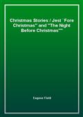 Christmas Stories / Jest `Fore Christmas" and "The Night Before Christmas""