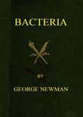 Bacteria / Especially as they are related to the economy of nature / to industrial processes and to the public health