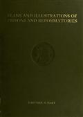 Plans and Illustrations of Prisons and Reformatories