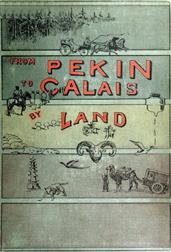 From Pekin to Calais by Land