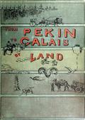From Pekin to Calais by Land