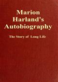 Marion Harland`s Autobiography / The Story of a Long Life