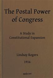 The postal power of Congress / A study in constitutional expansion