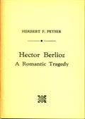 Hector Berlioz / A Romantic Tragedy