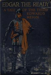 Edgar the Ready / A Tale of the Third Edward`s Reign
