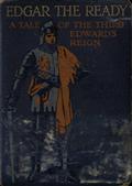 Edgar the Ready / A Tale of the Third Edward`s Reign