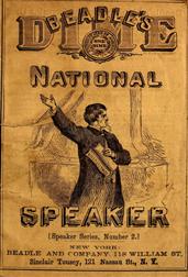 Beadle`s Dime National Speaker, Embodying Gems of Oratory and Wit, Particularly Adapted to American Schools and Firesides / Speaker Series Number 2, Revised and Enlarged Edition
