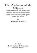 The Authoress of the Odyssey / Where and when she wrote, who she was, the use she made / of the Iliad, and how the poem grew under her hands