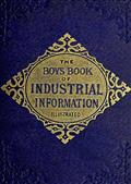 The Boy`s Book of Industrial Information