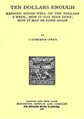 Ten Dollars Enough / Keeping House Well on Ten Dollars a Week; How It Has Been / Done; How It May Be Done Again