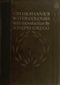 Cruikshank`s Water Colours / Oliver Twist, The Miser`s Daughter, History of The Irish / Rebellion in 1798, and Emmett`s Insurrection in 1803