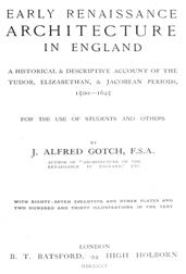 Early Renaissance Architecture in England / A Historical&Descriptive Account of the Tudor, Elizabethan,&Jacobean Periods, 1500-1625