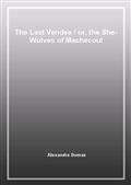The Last Vendee / or, the She-Wolves of Machecoul