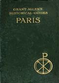 Paris / Grant Allen`s Historical Guides