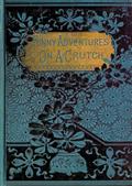 John Smith`s Funny Adventures on a Crutch / Or The Remarkable Peregrinations of a One-legged Soldier after the War