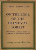 On the Edge of the Primeval Forest / Experiences and Observations of a Doctor in Equatorial Africa