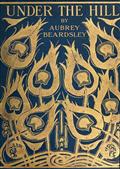 Under the Hill / and Other essays in Prose and Verse