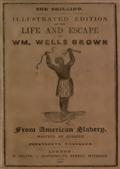 Illustrated Edition of the Life and Escape of Wm. Wells Brown from American Slavery / Written by Himself