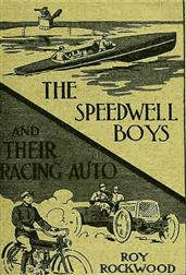 The Speedwell Boys and Their Racing Auto / Or A Run for the Golden Cup