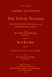 History, Manners, and Customs of The Indian Nations who once Inhabited Pennsylvania and the Neighbouring States.
